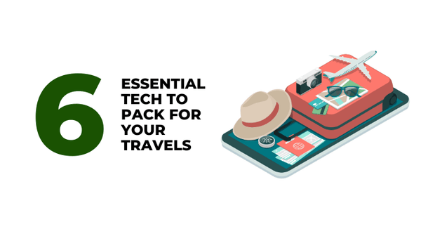 6 Essential Tech to Pack for Your Travels - CompAsia