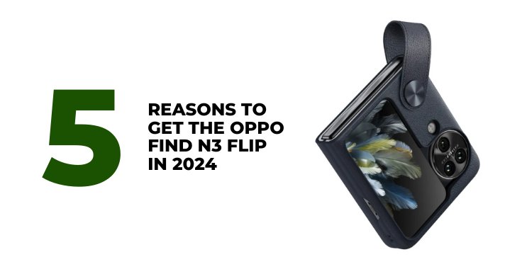 5 reasons to get the Oppo Find N3 Flip in 2024 - CompAsia