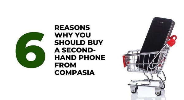 6 reasons why you should buy a second-hand phone from CompAsia _CompAsia Singapore