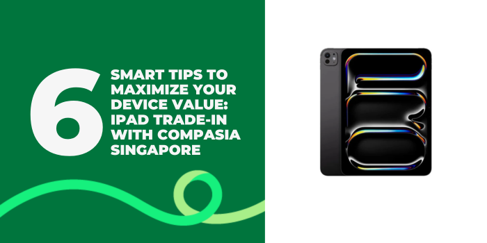 A thumbnail image of an article about '6 Smart Tips to Maximize Your Device Value: iPad Trade-In with CompAsia Singapore